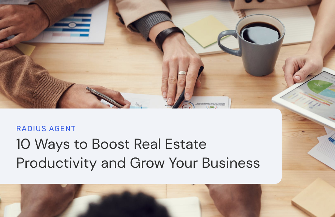 10 Ways to Boost Real Estate Productivity and Grow Your Business