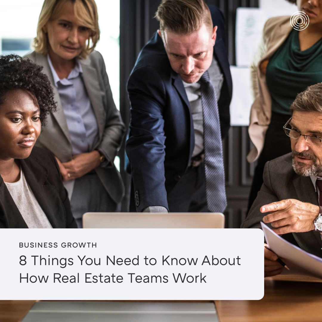 8 Things You Need to Know About How Real Estate Teams Work