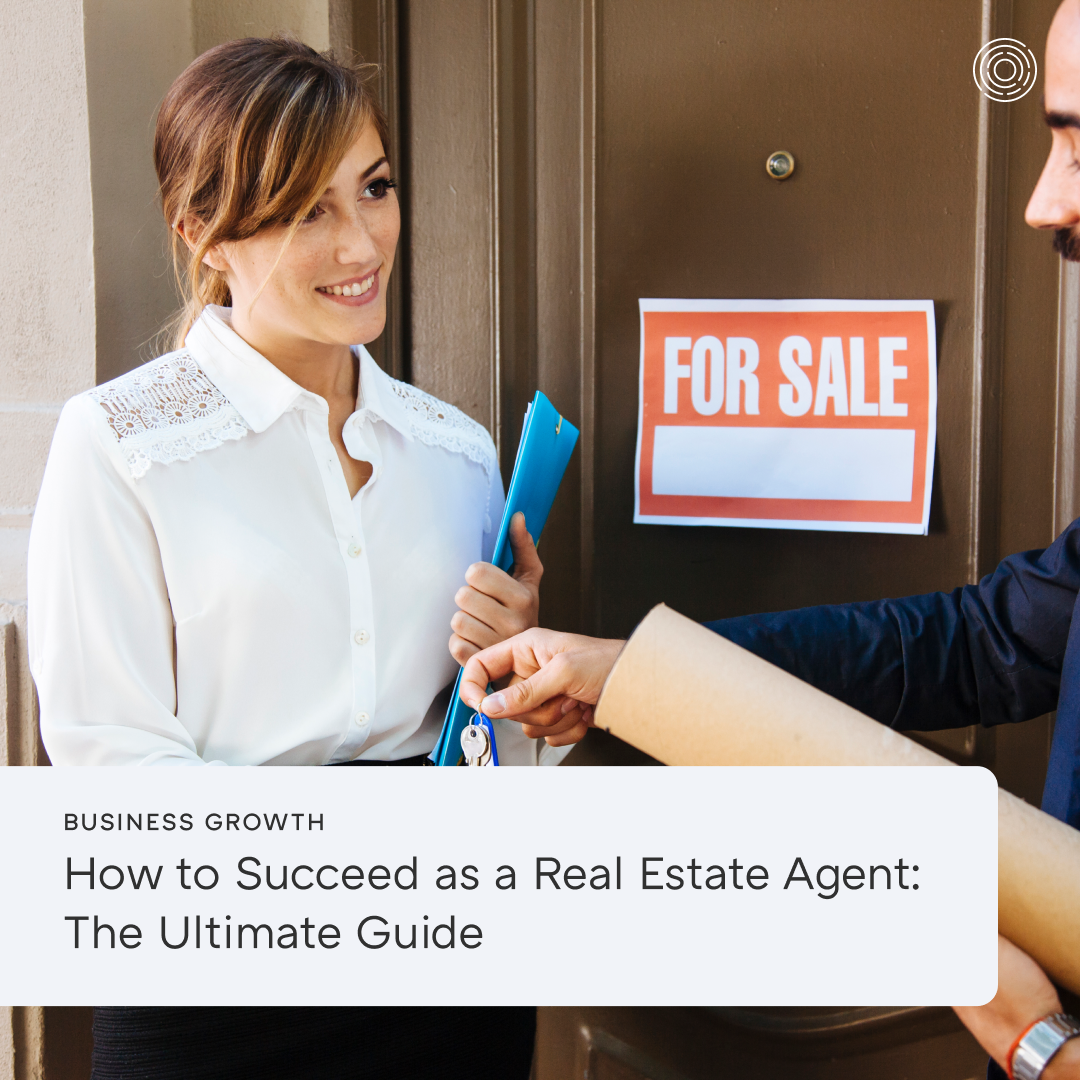 How to Succeed as a Real Estate Agent: The Ultimate Guide