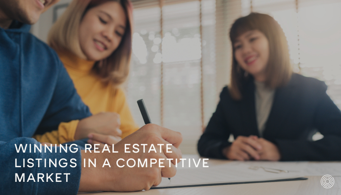 Winning Real Estate Listings in a Competitive Market