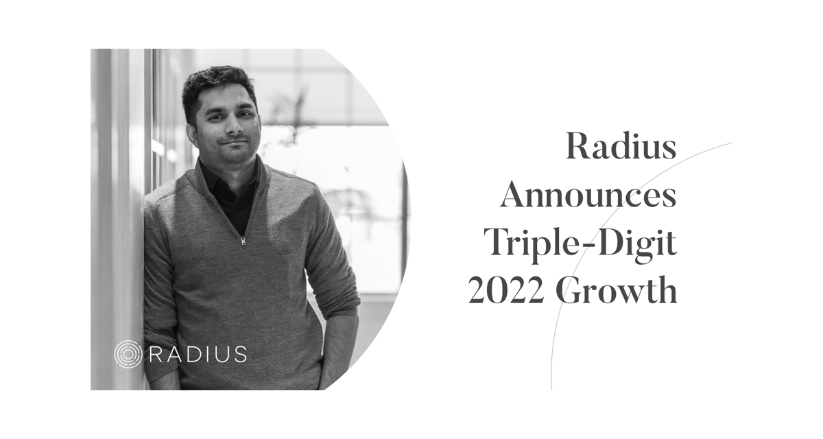 Radius Announces Triple-Digit Growth in Revenue & Agent Transactions in 2022, Amid Real Estate Industry Layoffs and Market Slowdown