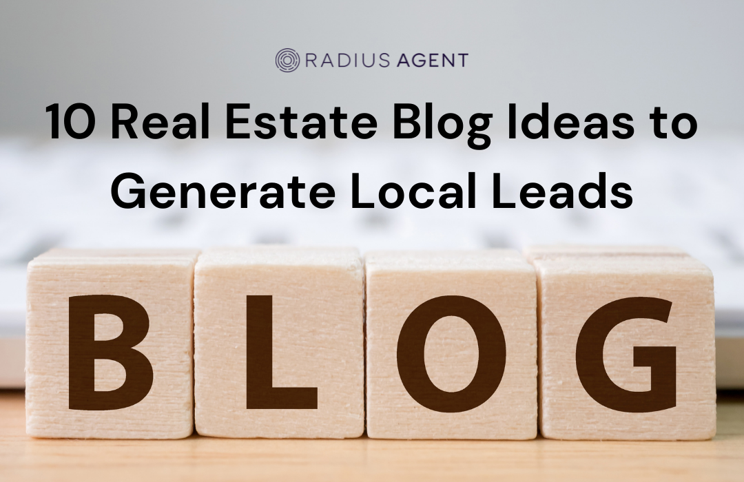 10 Real Estate Blog Ideas to Generate Local Leads